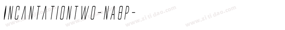 Incantationtwo-nA8P字体转换 Incantationtwo-nA8P字体转换