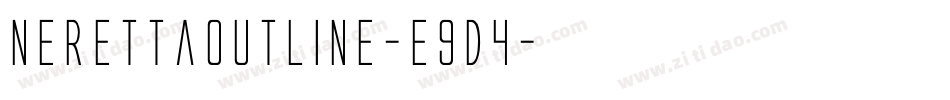 NerettaOutline-E9d4字体转换 NerettaOutline-E9d4字体转换