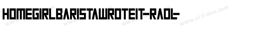Homegirlbaristawroteit-rAoL字体转换