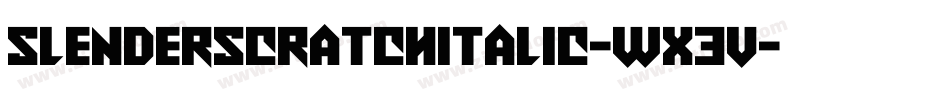 SlenderscratchItalic-WX3v字体转换 SlenderscratchItalic-WX3v字体转换