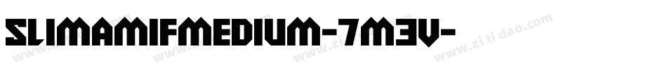 Slimamifmedium-7M3V字体转换