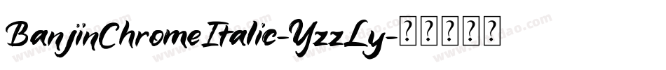 BanjinChromeItalic-YzzLy字体转换
