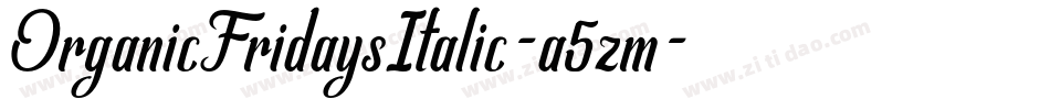 OrganicFridaysItalic-a5zm字体转换
