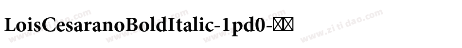 LoisCesaranoBoldItalic-1pd0字体转换