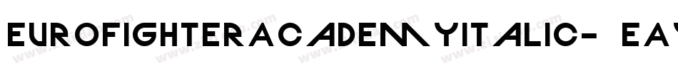 EurofighterAcademyItalic-3EAy字体转换 EurofighterAcademyItalic-3EAy字体转换