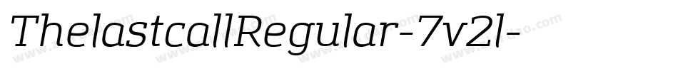 ThelastcallRegular-7v2l字体转换 ThelastcallRegular-7v2l字体转换