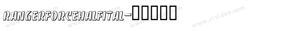 rangerforcehalfital字体转换