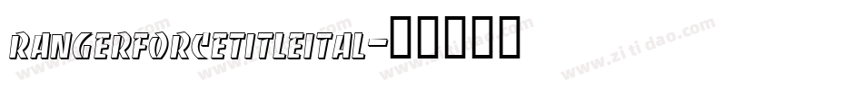 rangerforcetitleital字体转换