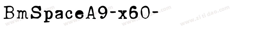 BmSpaceA9-x6O字体转换