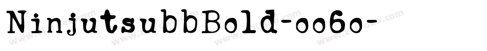 NinjutsubbBold-oo6o字体转换 NinjutsubbBold-oo6o字体转换