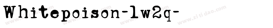 Whitepoison-lw2q字体转换 Whitepoison-lw2q字体转换
