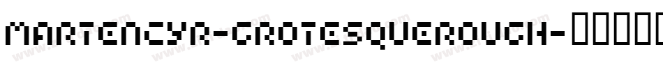 MartenCyr-GrotesqueRough字体转换