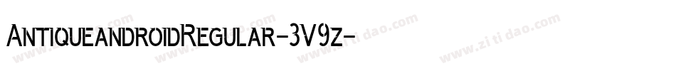 AntiqueandroidRegular-3V9z字体转换 AntiqueandroidRegular-3V9z字体转换