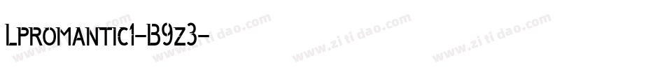 Lpromantic1-B9z3字体转换 Lpromantic1-B9z3字体转换