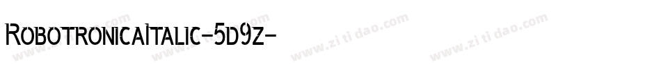 RobotronicaItalic-5d9z字体转换 RobotronicaItalic-5d9z字体转换