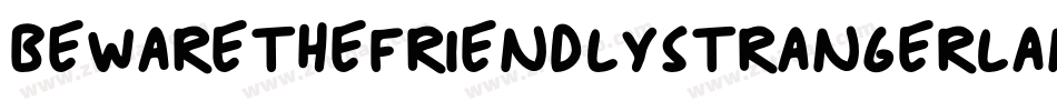 Bewarethefriendlystrangerlandscape-K0oy字体转换