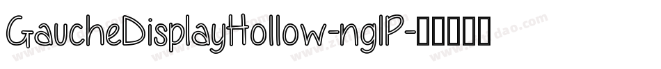 GaucheDisplayHollow-ng1P字体转换