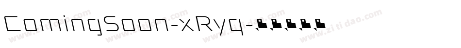 ComingSoon-xRyq字体转换