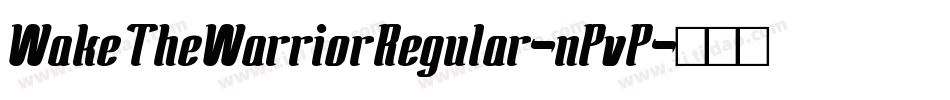 WakeTheWarriorRegular-nPvP字体转换