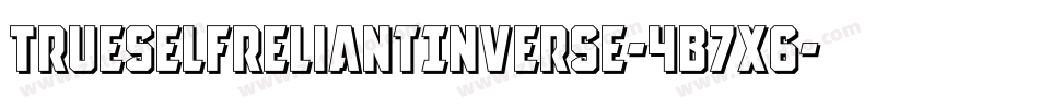 TrueSelfReliantInverse-4B7x6字体转换