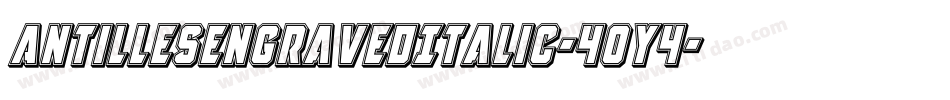 AntillesEngravedItalic-40Y4字体转换