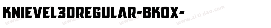 Knievel3DRegular-BK0x字体转换 Knievel3DRegular-BK0x字体转换