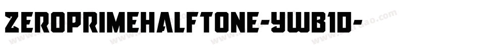 ZeroPrimeHalftone-ywB1d字体转换