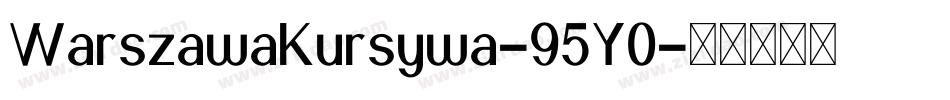 WarszawaKursywa-95Y0字体转换