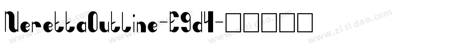 NerettaOutline-E9d4字体转换 NerettaOutline-E9d4字体转换