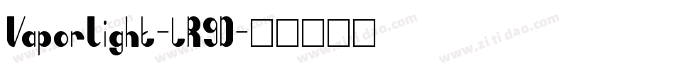 VaporLight-lR9D字体转换 VaporLight-lR9D字体转换