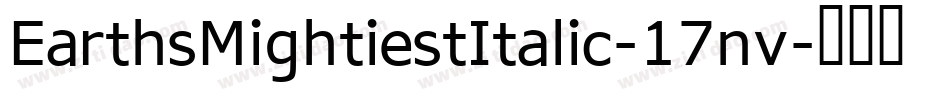 EarthsMightiestItalic-17nv字体转换