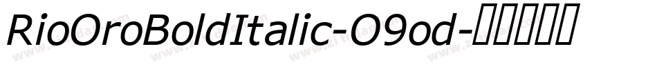 RioOroBoldItalic-O9od字体转换