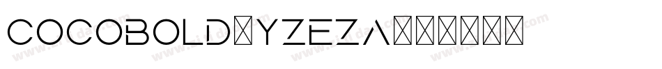 CocoBold-YzEZa字体转换 CocoBold-YzEZa字体转换