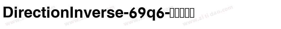 DirectionInverse-69q6字体转换