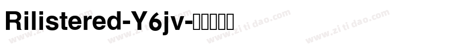 Rilistered-Y6jv字体转换
