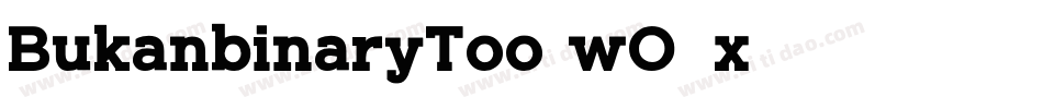 BukanbinaryToo-wO8x字体转换