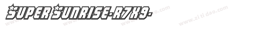 SuperSunrise-r7x9字体转换 SuperSunrise-r7x9字体转换