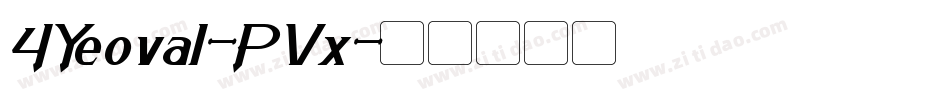 4Yeoval-PVx字体转换 4Yeoval-PVx字体转换