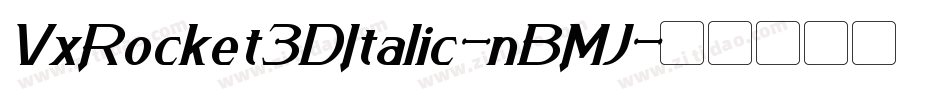 VxRocket3DItalic-nBMJ字体转换