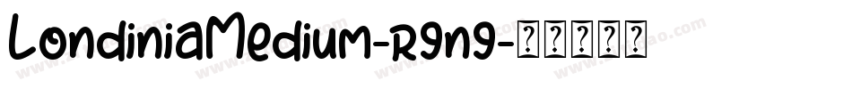 LondiniaMedium-r9n9字体转换