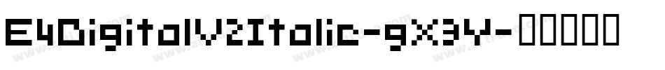 E4DigitalV2Italic-gX3Y字体转换
