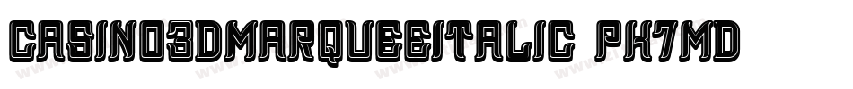 Casino3DMarqueeItalic-PK7md字体转换
