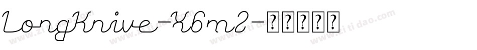 LongKnive-X6m2字体转换 LongKnive-X6m2字体转换