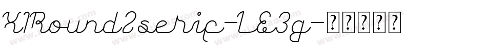 X1Round2serif-LE3g字体转换