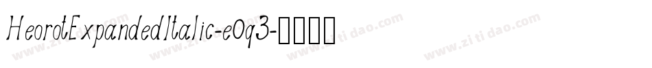 HeorotExpandedItalic-e0q3字体转换 HeorotExpandedItalic-e0q3字体转换
