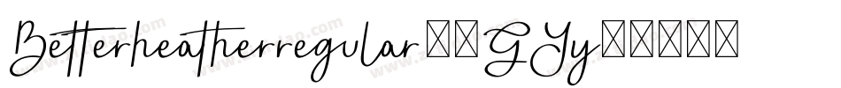 Betterheatherregular-9GYy字体转换