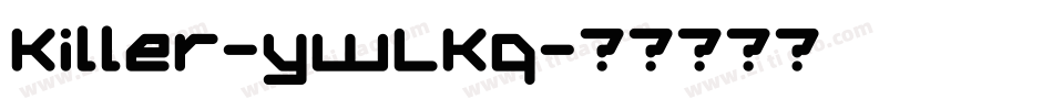 Killer-ywLKq字体转换