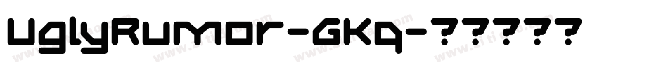 UglyRumor-GKq字体转换 UglyRumor-GKq字体转换