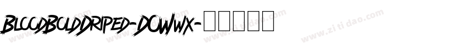 BloodBoldDriped-DOWwx字体转换