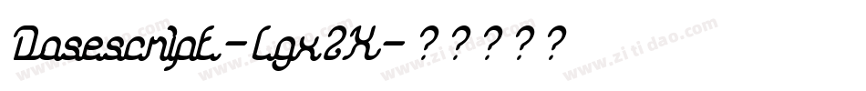 Dosescript-lgx2X字体转换